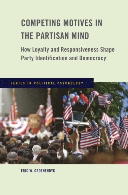 Eric Groenendyk - Competing Motives in the Partisan Mind, E-bok
