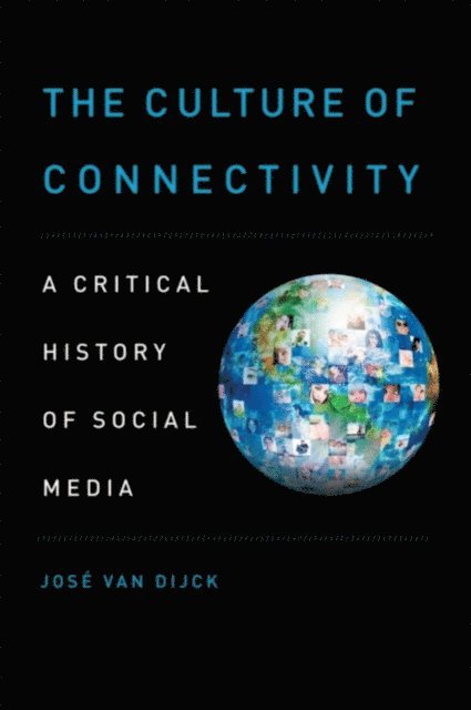 Jose van Dijck - Culture of Connectivity, E-bok