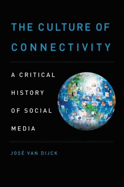 Jose van Dijck - Culture of Connectivity, E-bok