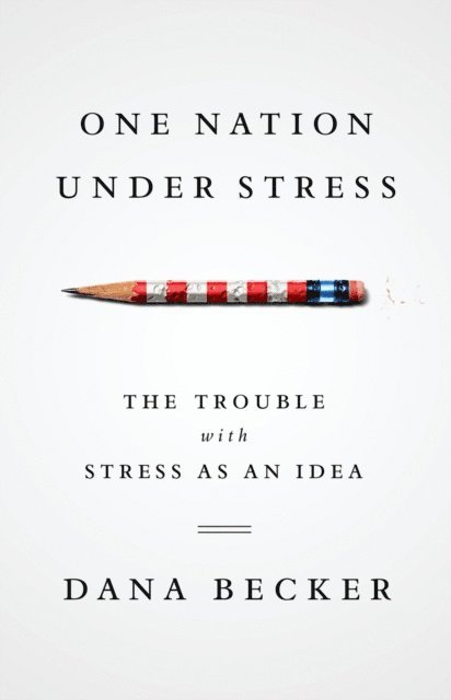 Dana Becker - One Nation Under Stress, E-bok