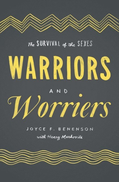 Joyce F. Benenson - Warriors and Worriers, E-bok