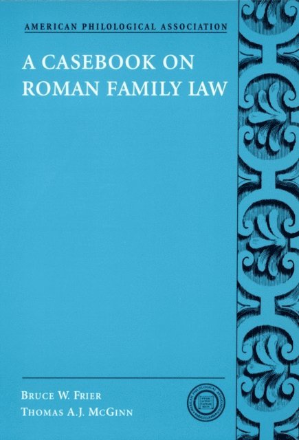 Joel Lidov, Thomas A. J. McGinn, Bruce W. Frier - Casebook on Roman Family Law, E-bok