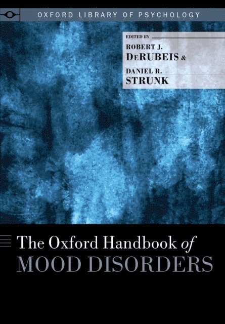 Daniel R. Strunk, Robert J. DeRubeis - Oxford Handbook of Mood Disorders, E-bok