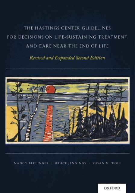 Susan M. Wolf, Bruce Jennings, Nancy Berlinger - Hastings Center Guidelines for Decisions on Life-Sustaining Treatment and Care Near the End of Life, E-bok