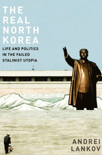 Andrei Lankov - Real North Korea, E-bok