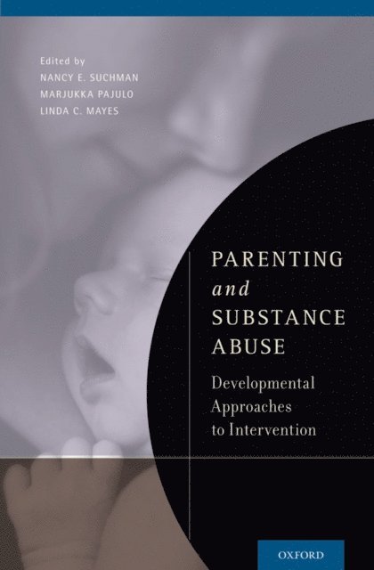 Linda C. Mayes, Marjukka Pajulo, Nancy E. Suchman - Parenting and Substance Abuse, E-bok