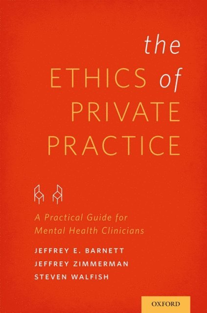 Steven Walfish, Jeffrey Zimmerman, Jeffrey E. Barnett - Ethics of Private Practice, E-bok