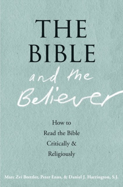 Daniel J. Harrington, Peter Enns, Marc Zvi Brettler - Bible and the Believer, E-bok