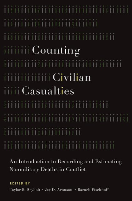 Baruch Fischhoff, Jay D. Aronson, Taylor B. Seybolt - Counting Civilian Casualties, E-bok