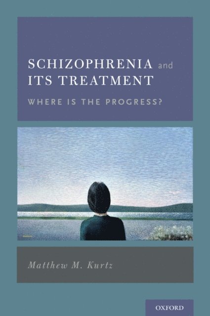 Matthew M. Kurtz - Schizophrenia and Its Treatment, E-bok