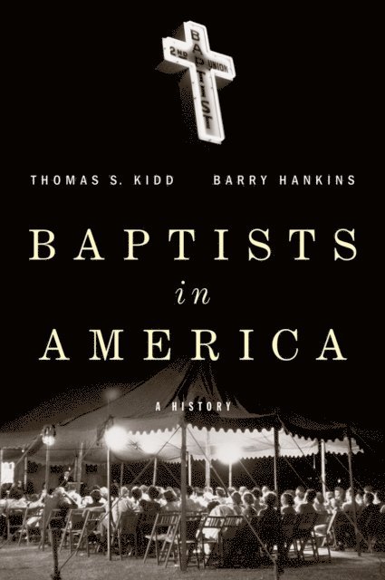 Barry G Hankins, Thomas S Kidd - Baptists in America, E-bok