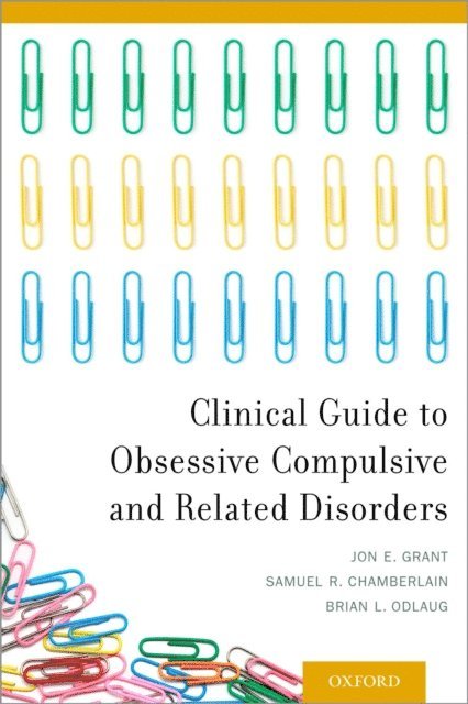 Brian L. Odlaug, Samuel R. Chamberlain, Jon E. Grant - Clinical Guide to Obsessive Compulsive and Related Disorders, E-bok