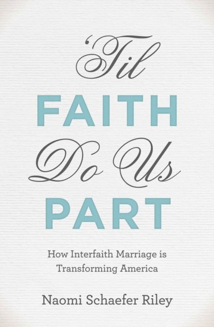 Naomi Schaefer Riley - 'Til Faith Do Us Part, E-bok
