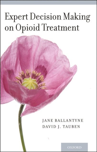 David J. Tauben, Jane Ballantyne - Expert Decision Making on Opioid Treatment, E-bok