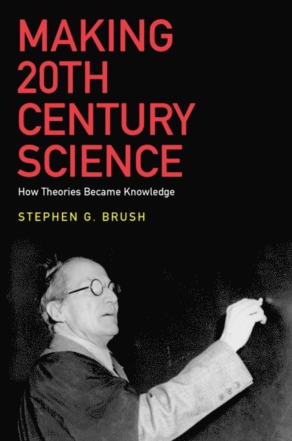 Stephen G. Brush - Making 20th Century Science, E-bok