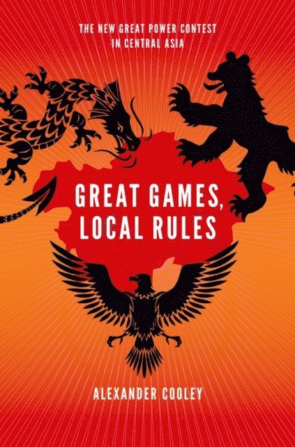 Alexander Cooley - Great Games, Local Rules, E-bok