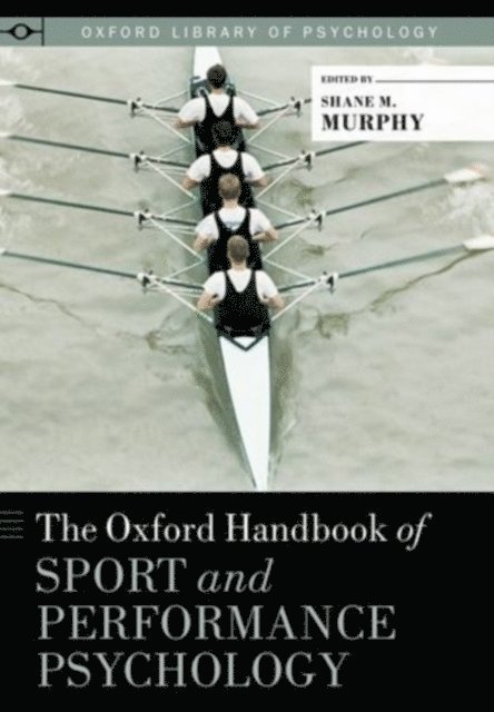 Shane Murphy - Oxford Handbook of Sport and Performance Psychology, E-bok
