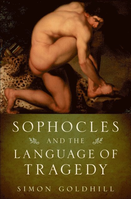 Simon Goldhill - Sophocles and the Language of Tragedy, E-bok