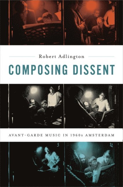 Robert Adlington - Composing Dissent, E-bok