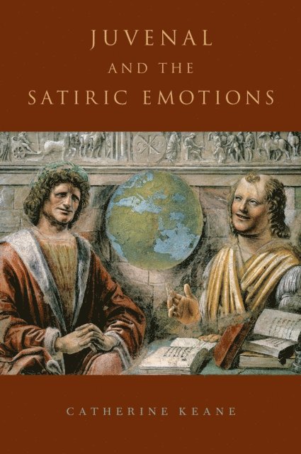 Catherine Keane - Juvenal and the Satiric Emotions, E-bok