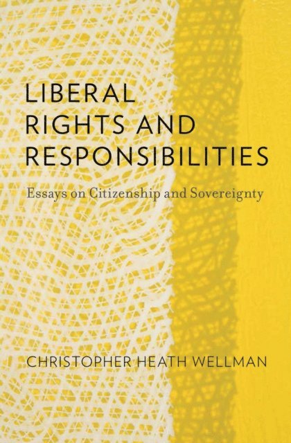 Christopher Heath Wellman - Liberal Rights and Responsibilities, E-bok