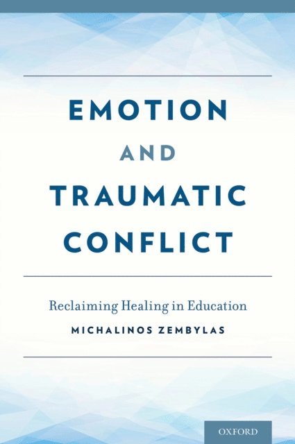 Michalinos Zembylas - Emotion and Traumatic Conflict, E-bok