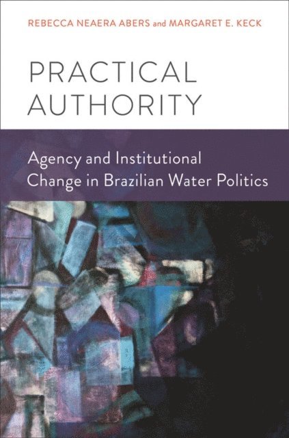 Margaret E. Keck, Rebecca Neaera Abers - Practical Authority, E-bok
