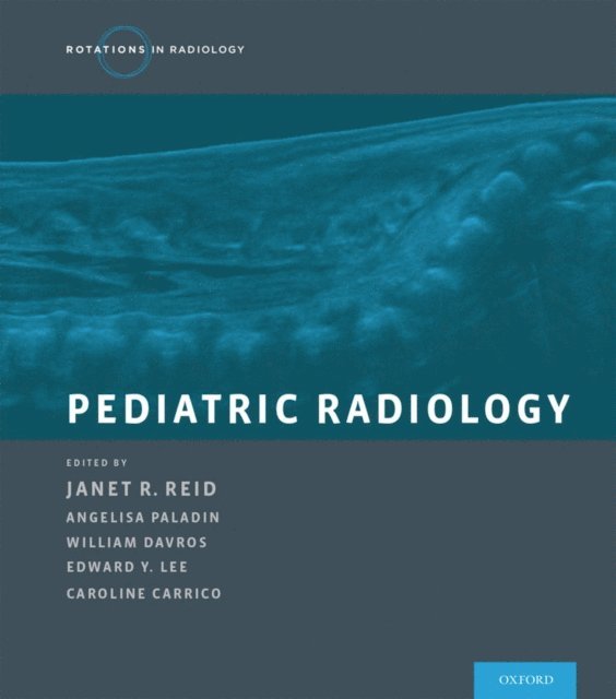 Caroline Carrico, Edward Lee, Angelisa Paladin, William Davros, FRCPC Janet Reid MD - Pediatric Radiology, E-bok