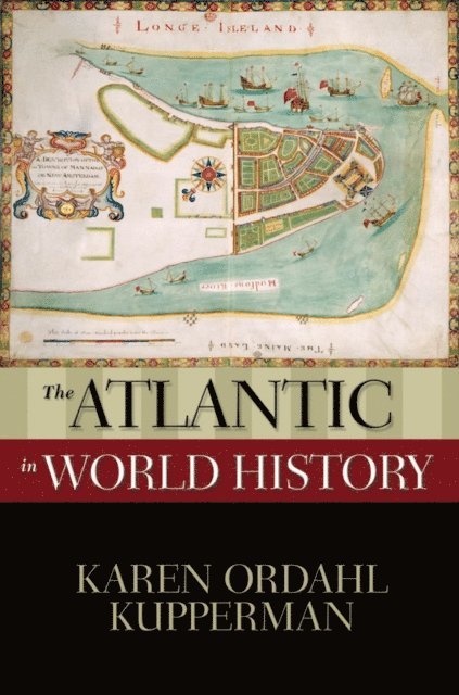 Karen Ordahl Kupperman - Atlantic in World History, E-bok