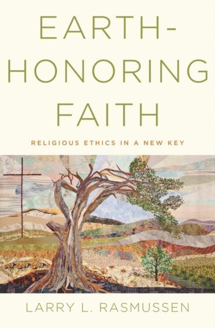 Larry L. Rasmussen - Earth-honoring Faith, E-bok