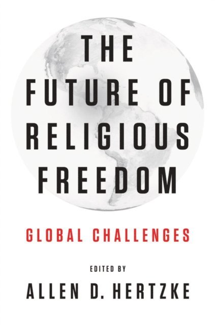 Allen D. Hertzke - Future of Religious Freedom, E-bok