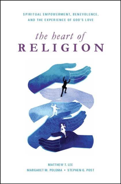 Stephen G. Post, Margaret M. Poloma, Matthew T. Lee - Heart of Religion, E-bok
