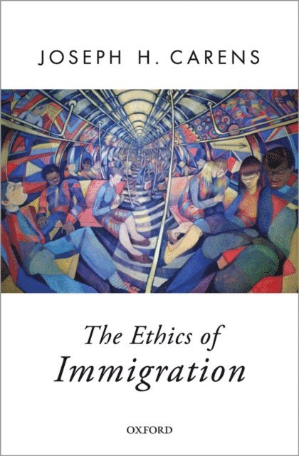 Joseph Carens - Ethics of Immigration, E-bok