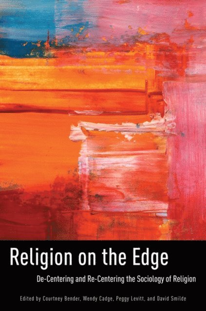David Smilde, Peggy Levitt, Wendy Cadge, Courtney Bender - Religion on the Edge, E-bok