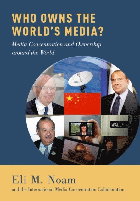 The International Media Concentration Collaboration, Eli M. Noam - Who Owns the World's Media?, E-bok
