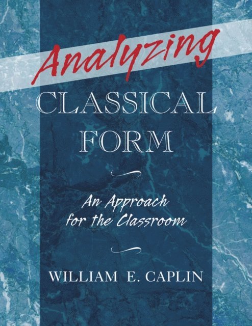 William E. Caplin - Analyzing Classical Form, E-bok