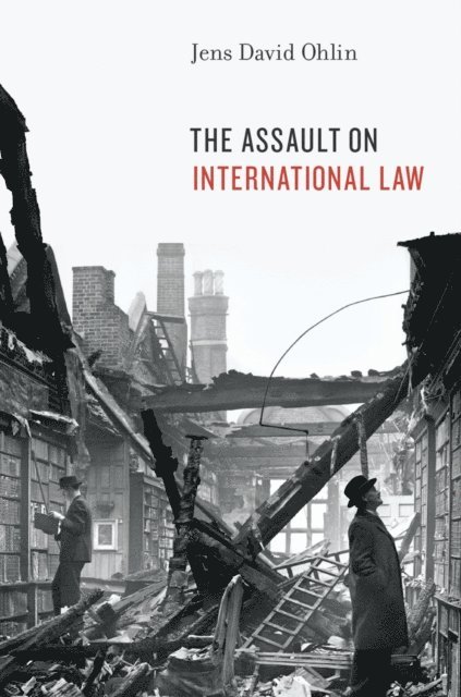 Jens David Ohlin - Assault on International Law, E-bok
