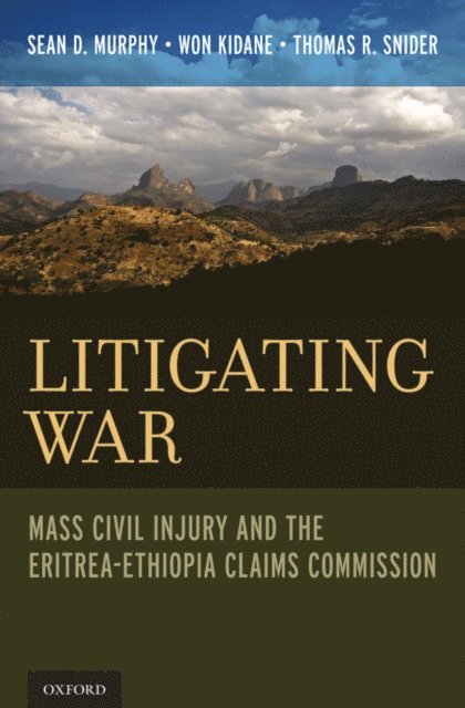 Thomas R. Snider, Won Kidane, Sean D. Murphy - Litigating War, E-bok