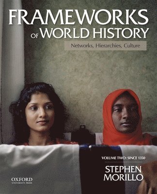 Stephen Morillo - Frameworks of World History, Volume Two: Since 1350, Häftad. Tillgänglighet: Tillfälligt slut