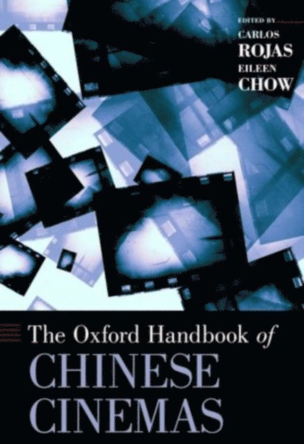 Eileen Chow, Carlos Rojas - Oxford Handbook of Chinese Cinemas, E-bok