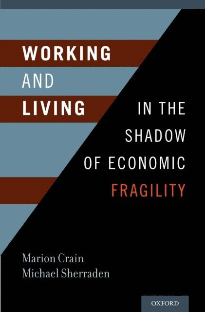 Michael Sherraden, Marion Crain - Working and Living in the Shadow of Economic Fragility, E-bok