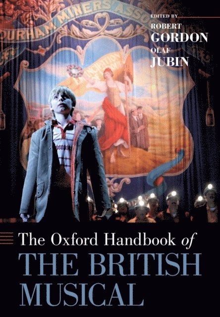 Olaf Jubin, Robert Gordon - Oxford Handbook of the British Musical, E-bok