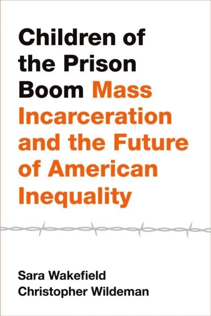 Christopher Wildeman, Sara Wakefield - Children of the Prison Boom, E-bok