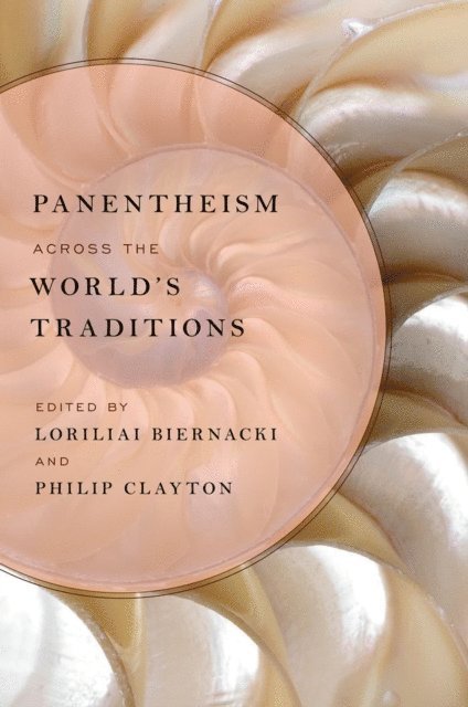 Philip Clayton, Loriliai Biernacki - Panentheism across the World's Traditions, E-bok