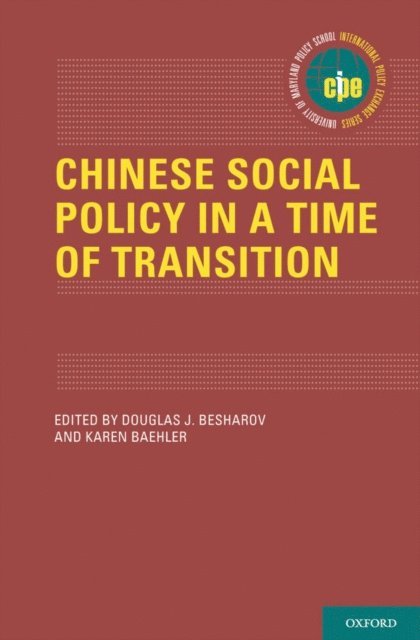 Karen Baehler, Douglas Besharov - Chinese Social Policy in a Time of Transition, E-bok