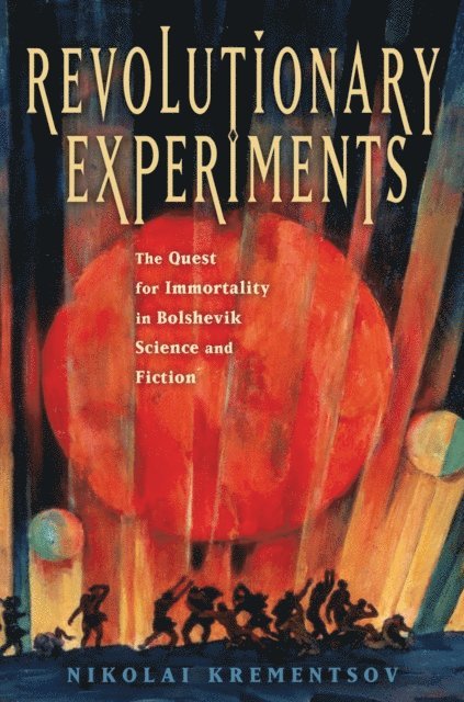 Nikolai Krementsov - Revolutionary Experiments, E-bok