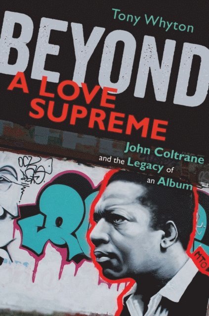 Tony Whyton - Beyond A Love Supreme, E-bok