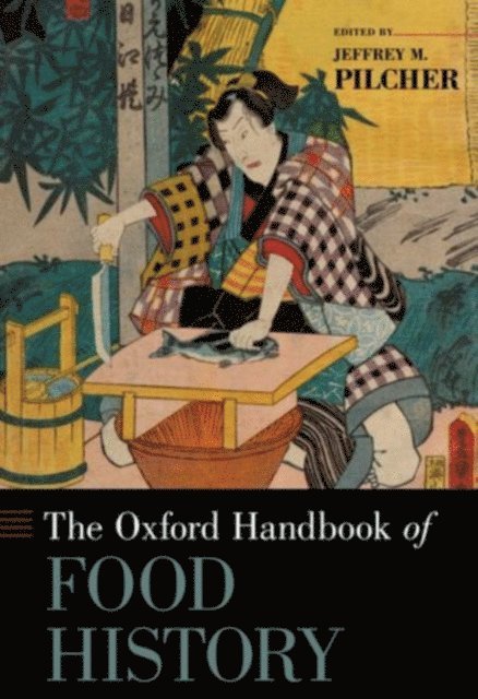 Jeffrey M. Pilcher - Oxford Handbook of Food History, E-bok