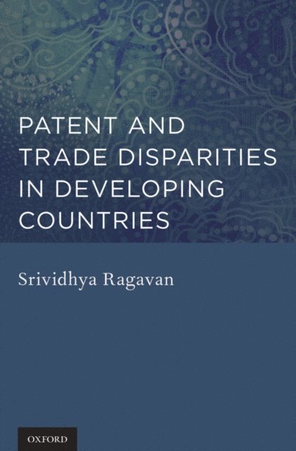 Srividhya Ragavan - Patent and Trade Disparities in Developing Countries, E-bok