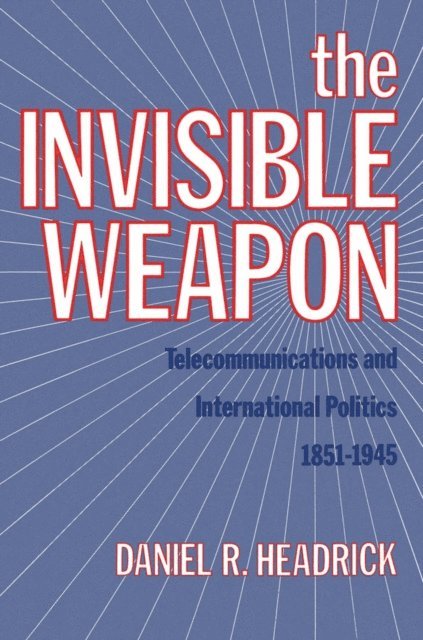 Daniel R. Headrick - Invisible Weapon, E-bok